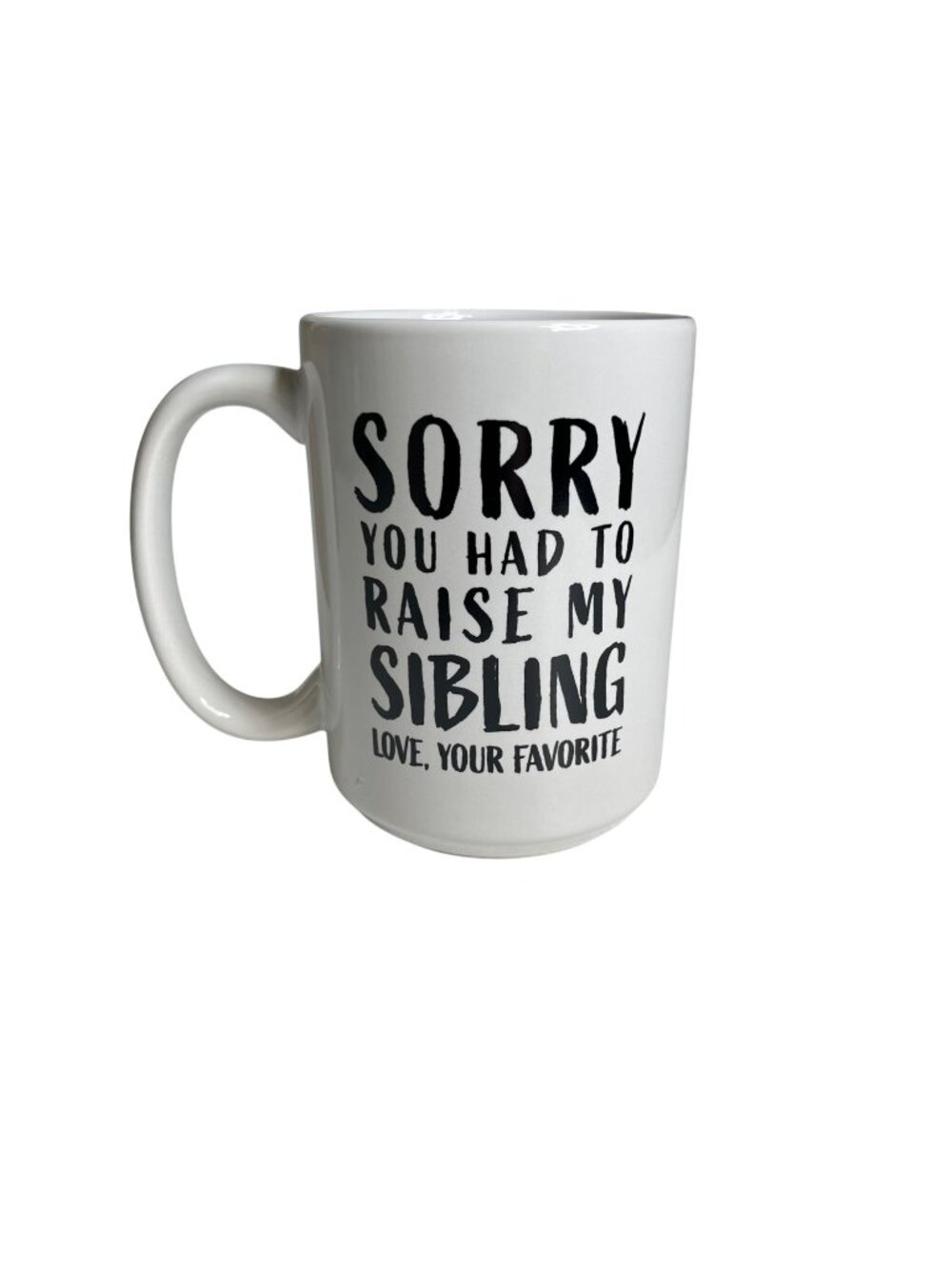 Sorry You Had To Raise My Sibling Ceramic Mug By Artisan Owl New in Box